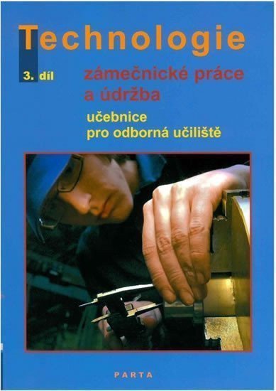 Zámečnické práce a údržba technologie 3 díl pro 3 ročník OU – Fialová Dana