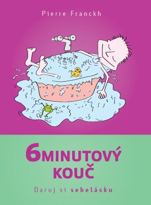 6minutový kouč - Daruj si sebelásku – Franckh Pierre (2019)