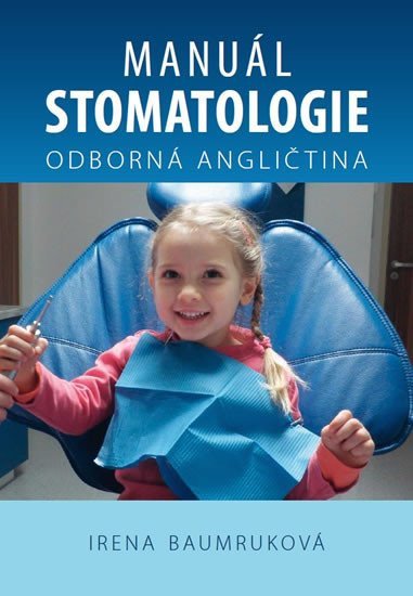 Manuál stomatologie - Odborná angličtina – Baumruková Irena
