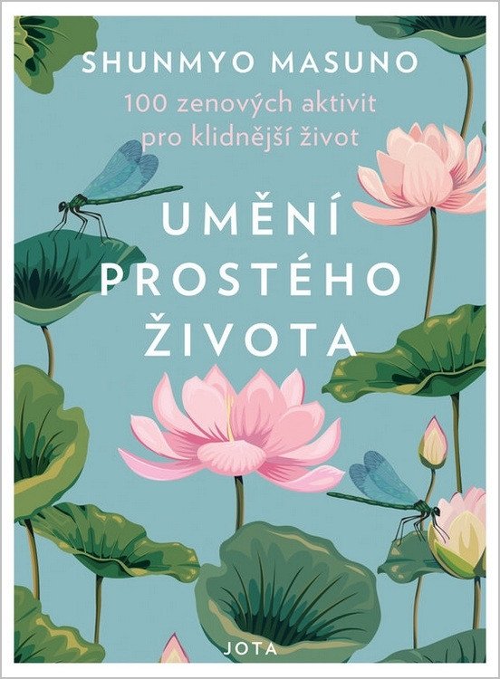 Umění prostého života - 100 zenových aktivit pro klidnější život – Masuno Shunmyo