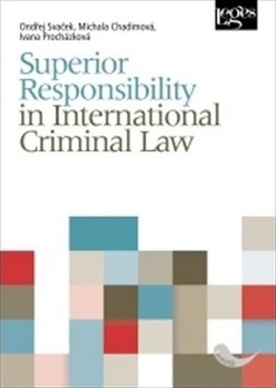 Superior Responsibility in International Criminal Law – Svaček Ondřej