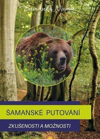 Šamanské putování - Zkušenosti a možnosti – Šamanka Namu