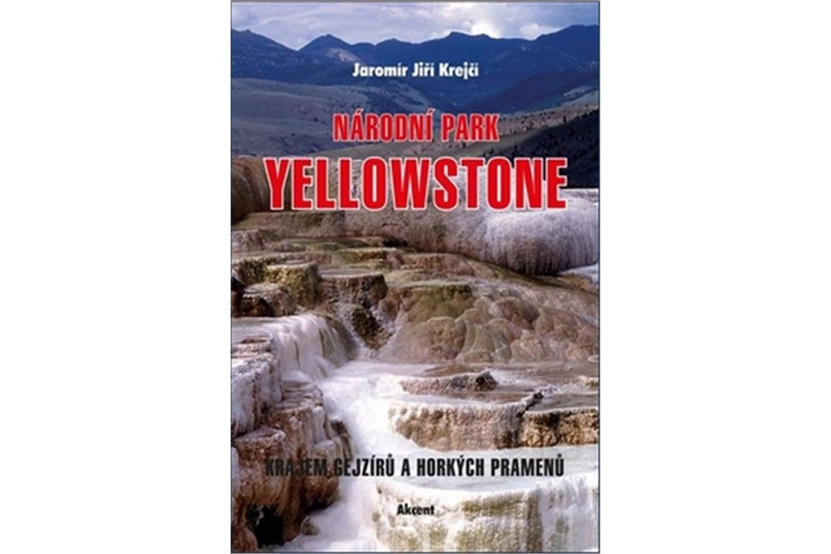 Národní park Yellowstone - Krajem gejzírů a horkých pramenů – Krejčí Jaromír Jiří