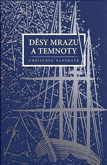 Děsy mrazu a temnoty – Ransmayr Christoph