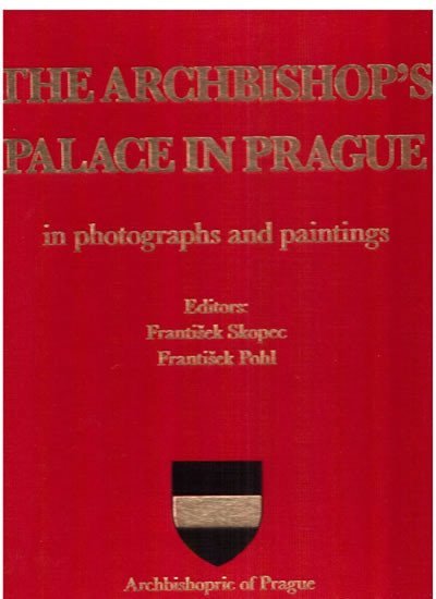 The Archbishops palace in Prague in photographs and paintings – Pohl František