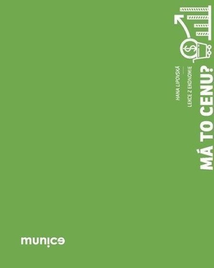 Má to cenu - Lekce z ekonomie – Lipovská Hana