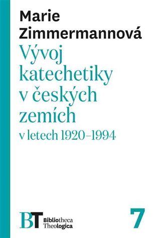 Vývoj katechetiky v českých zemích v letech 1920–1994 – Zimmermannová Marie