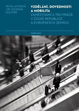 Vzdělání, dovednosti a mobilita - Zaměstnání a trh práce v České republice a evropských zemích – Anýžová Petra (2019)