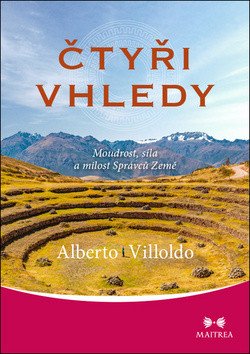 Čtyři vhledy - Moudrost síla a milost Správců Země – Villoldo Alberto