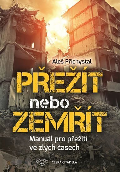 Přežít nebo zemřít - Manuál pro přežití ve zlých časech – Přichystal Aleš
