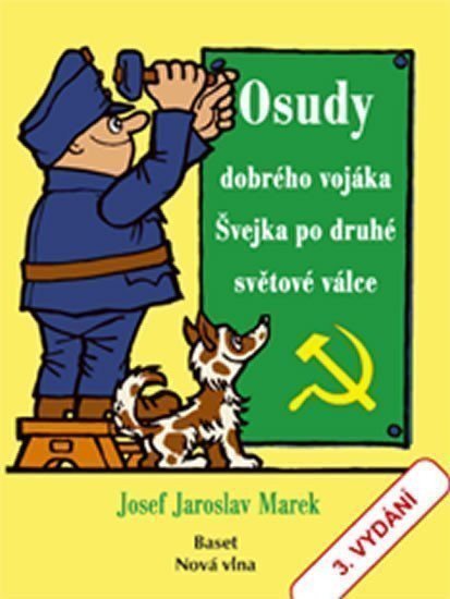 Osudy dobrého vojáka Švejka po druhé světové válce – Marek Josef Jaroslav