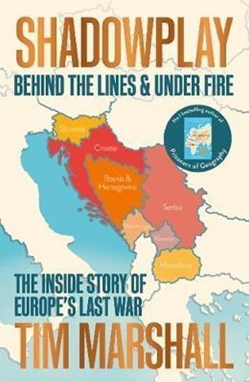 Shadowplay Behind the Lines and Under Fire  The Inside Story of Europes Last War – Marshall Tim