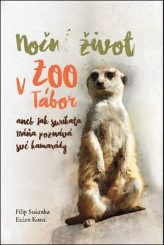 Noční život v ZOO Tábor aneb jak surikata Máňa poznává své kamarády – Korec Evžen