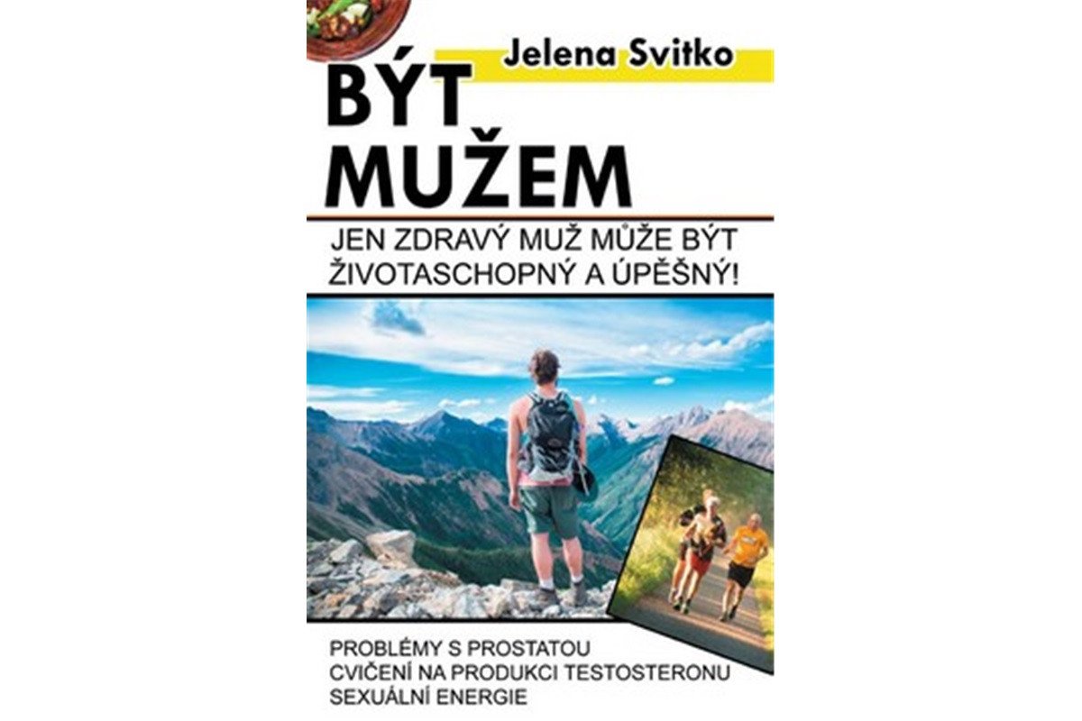 Být mužem - Jen zdravý muž může být životaschopný a úspěšný – Svitko Jelena