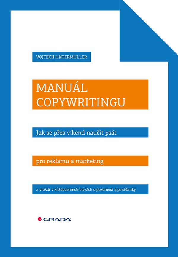 Manuál copywritingu - Naučte se psát texty které otevírají peněženky – Untermüller Vojtěch