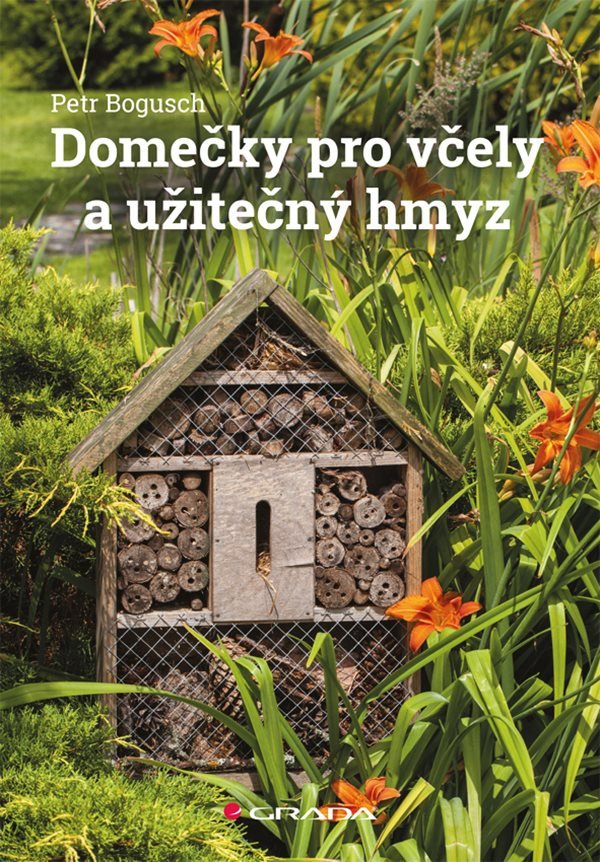 Domečky pro včely a užitečný hmyz – Bogusch Petr