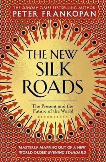 The New Silk Roads : The Present and Future of the World – Frankopan Peter (2019)