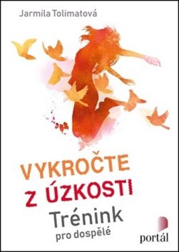 Vykročte z úzkosti - Trénink pro dospělé – Tolimatová Jarmila