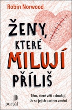 Ženy které milují příliš - Těm které věří a doufají že se jejich partner změní – Norwoodová Robin