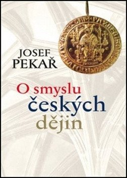 O smyslu českých dějin – Pekař Josef
