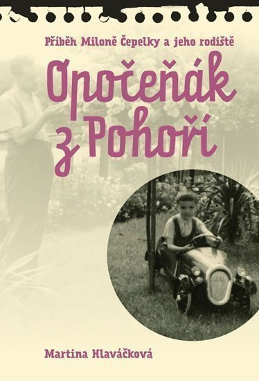 Opočeňák z Pohoří - Příběh Miloně Čepelky a jeho rodiště – Hlaváčková Martina