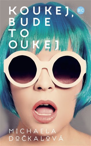 Koukej bude to oukej – Dočkalová Michaela