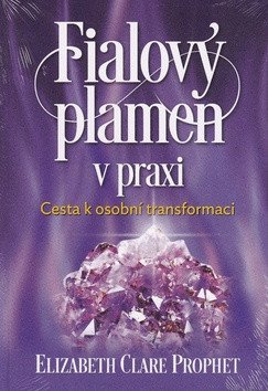 Fialový plamen v praxi - Cesta k osobní transformaci – Prophet Elizabeth Clare