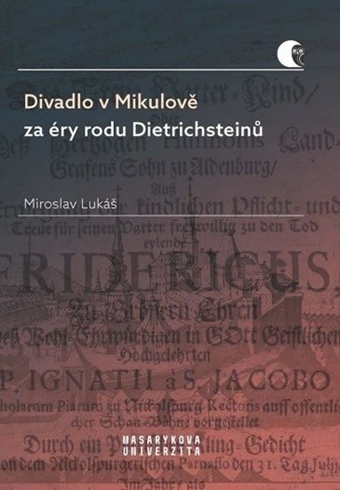 Divadlo v Mikulově za éry rodu Dietrichsteinů – Lukáš Miroslav