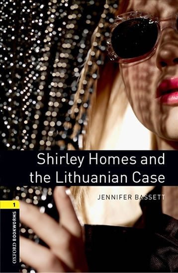 Oxford Bookworms Library 1 Shirley Homes and the Lithuanian Case New Edition – Bassett Jennifer
