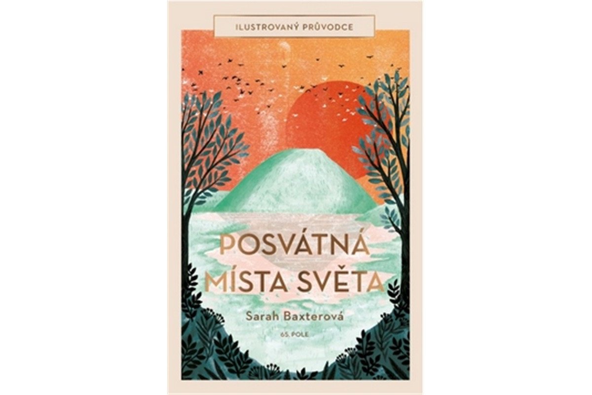 Posvátná místa světa - Ilustrovaný průvodce – Baxterová Sarah