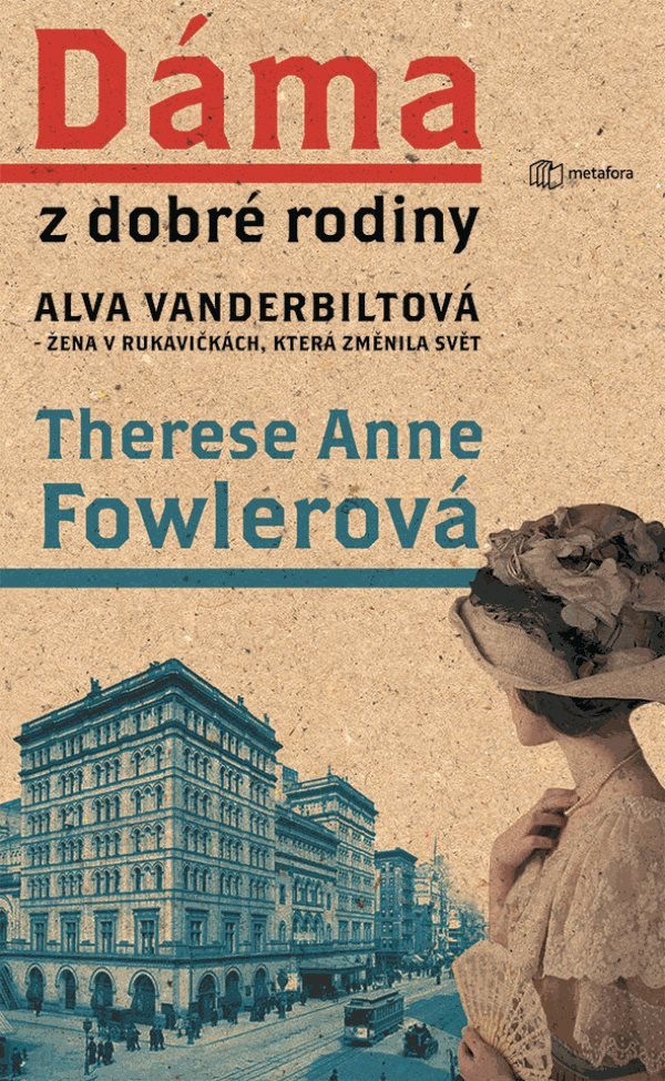 Dáma z dobré rodiny - Alva Vanderbiltová žena v rukavičkách která změnila svět – Fowlerová Therese Anne
