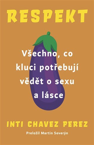 Respekt - Všechno co kluci potřebují vědět o sexu a lásce – Chavez Perez Inti