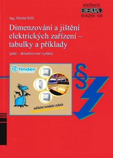 Dimenzování a jištění elektrických zařízení - tabulky a příklady – Kříž Michal
