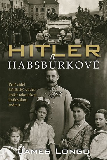 Hitler a Habsburkové – Longo James M