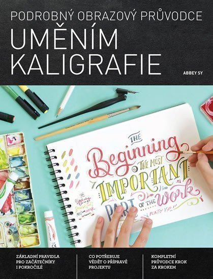 Podrobný obrazový průvodce uměním kaligrafie – Sy Abbey