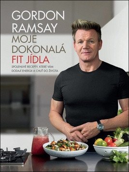 Gordon Ramsay - Moje dokonalá fit jídla – Ramsay Gordon