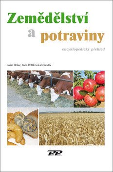 Zemědělství a potraviny - Encyklopedický předhled – Holec Josef