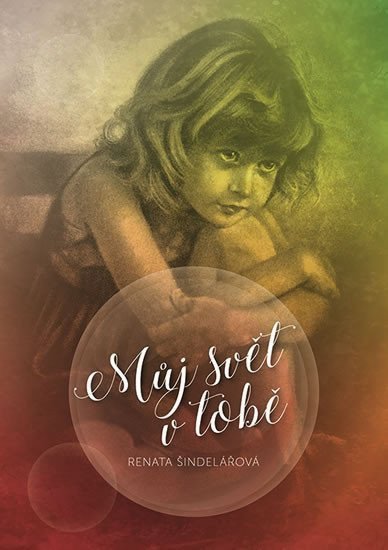 Můj svět v tobě – Šindelářová Renata