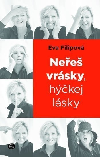 Neřeš vrásky hýčkej lásky – Filipová Eva