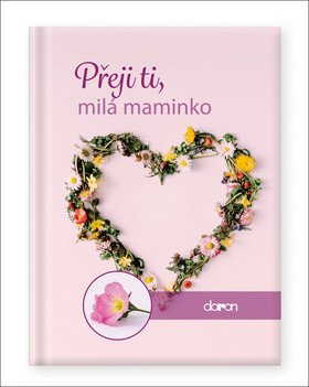 Přeji ti milá maminko