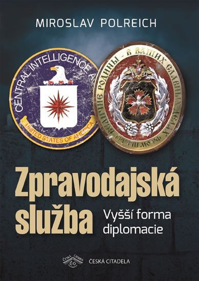 Zpravodajská služba - Vyšší forma diplomacie – Polreich Miroslav