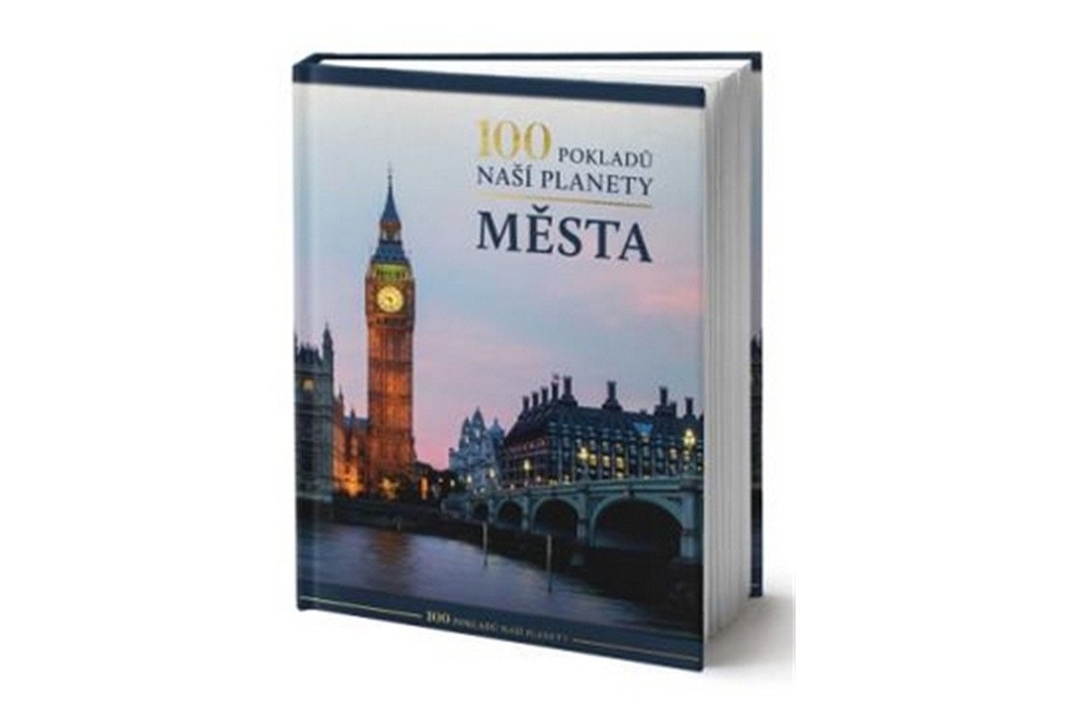 100 pokladů naší planety Města – group of authors