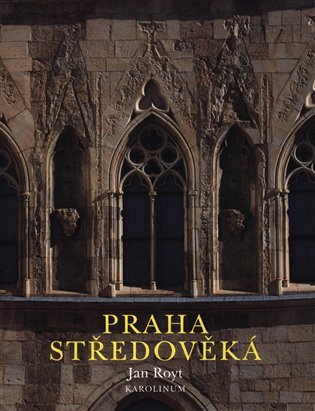 Praha středověká – Royt Jan (2019)