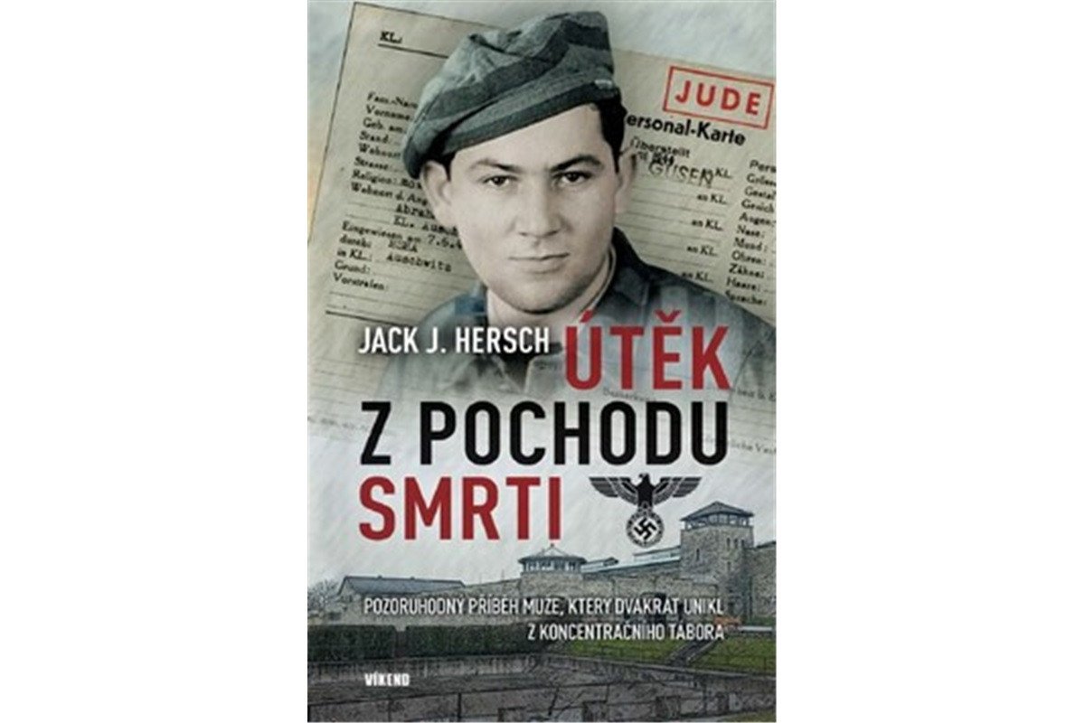 Útěk z pochodu smrti - Pozoruhodný příběh muže který dvakrát unikl z koncentračního tábora – Hersch Jack J