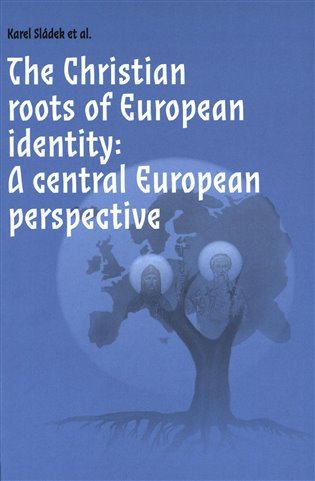 The Christian roots of European identity A central European perspective – Sládek Karel