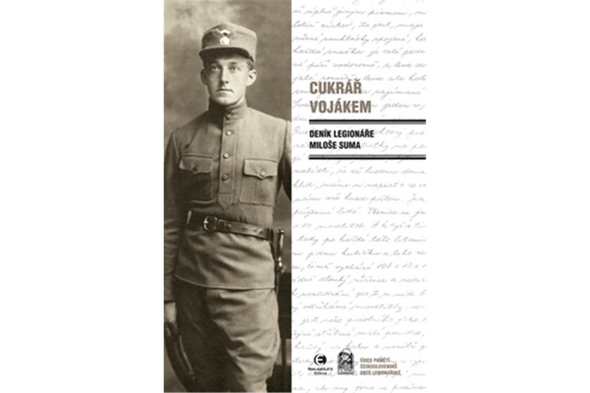 Cukrář vojákem - Deník legionáře Miloše Suma – Sum Miloš