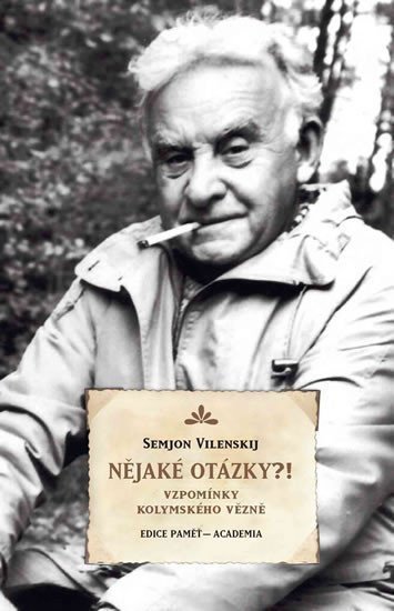 Nějaké otázky - Vzpomínky kolymského vězně – Vilenskij Semjon