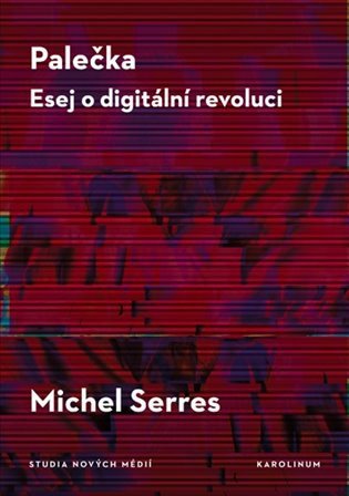 Palečka - Esej o digitální revoluci – Serres Michel (2019)