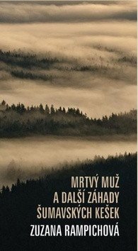 Mrtvý muž a další záhady šumavských kešek – Rampichová Zuzana