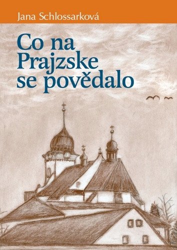 Co na Prajzske se povědalo – Schlossarková Jana